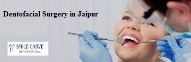 Dentofacial Surgery in Jaipur